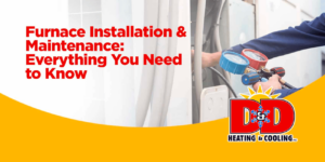 Furnace Installation & Maintenance: Everything You Need to Know